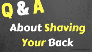 questions and answers about back shaving