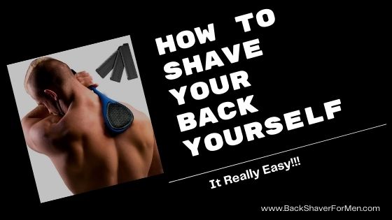 how to shave your back yourself