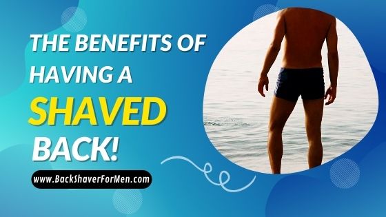 the benefits of having a shaved back