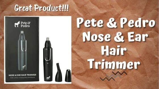 pete-pedro-nose-ear-trimmer-review