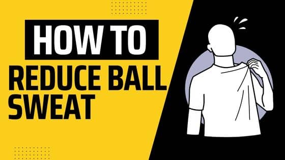 how to reduce ball sweat