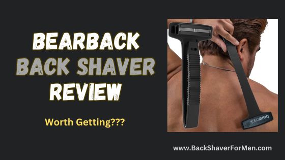 bearback back shaver review